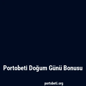 Portobeti Doğum Günü Bonusu