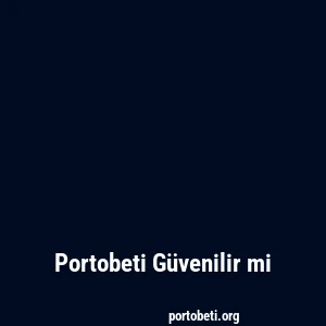 Portobeti Güvenilir mi