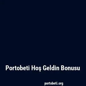 Portobeti Hoş Geldin Bonusu