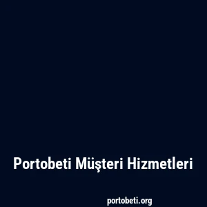 Portobeti Müşteri Hizmetleri