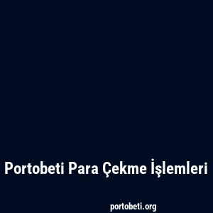 Portobeti Para Çekme İşlemleri